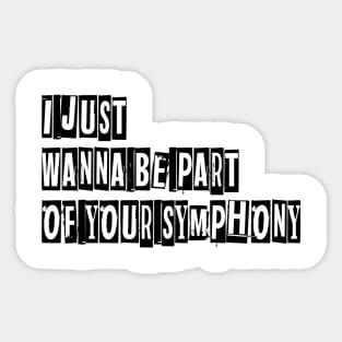 Just Want be part of your symphony Sticker